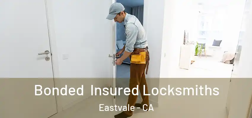 Bonded Insured Locksmiths Eastvale - CA