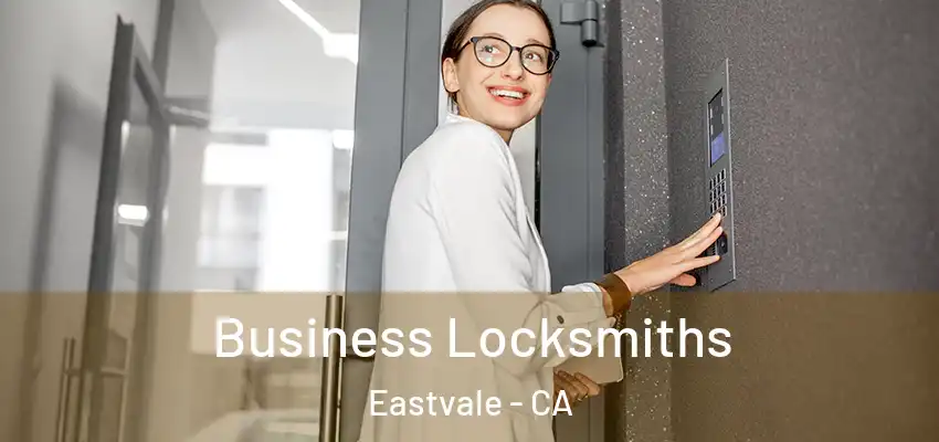 Business Locksmiths Eastvale - CA