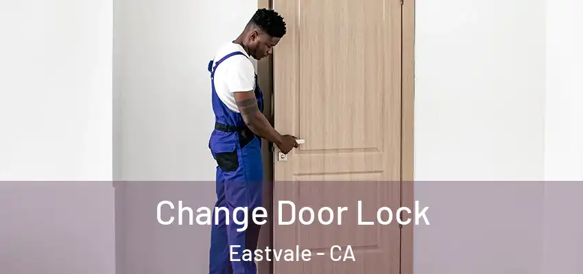 Change Door Lock Eastvale - CA