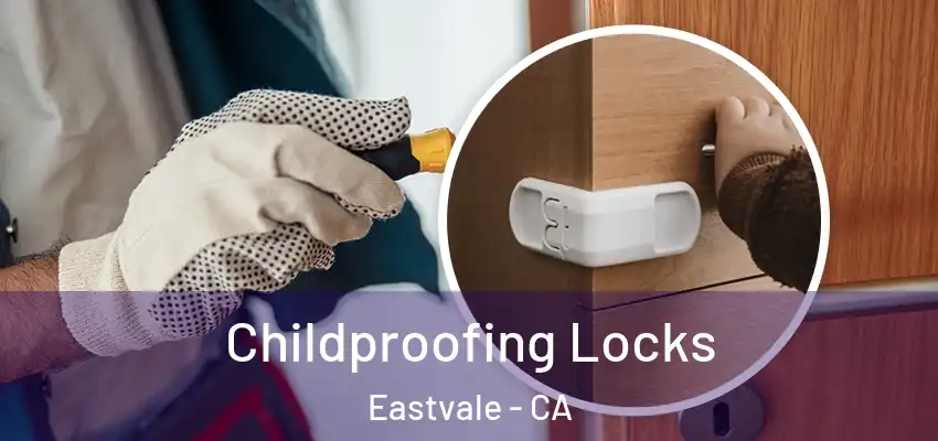 Childproofing Locks Eastvale - CA