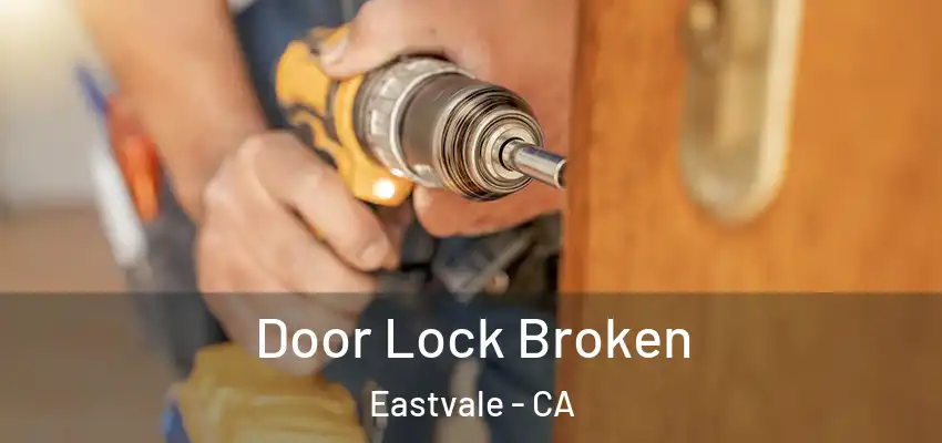 Door Lock Broken Eastvale - CA