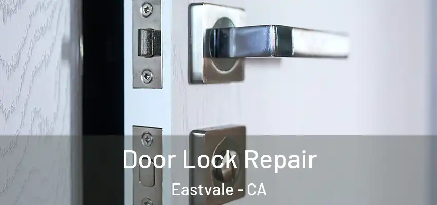 Door Lock Repair Eastvale - CA