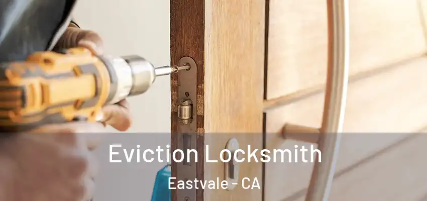 Eviction Locksmith Eastvale - CA