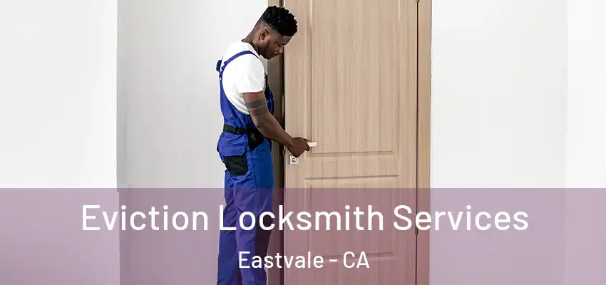 Eviction Locksmith Services Eastvale - CA