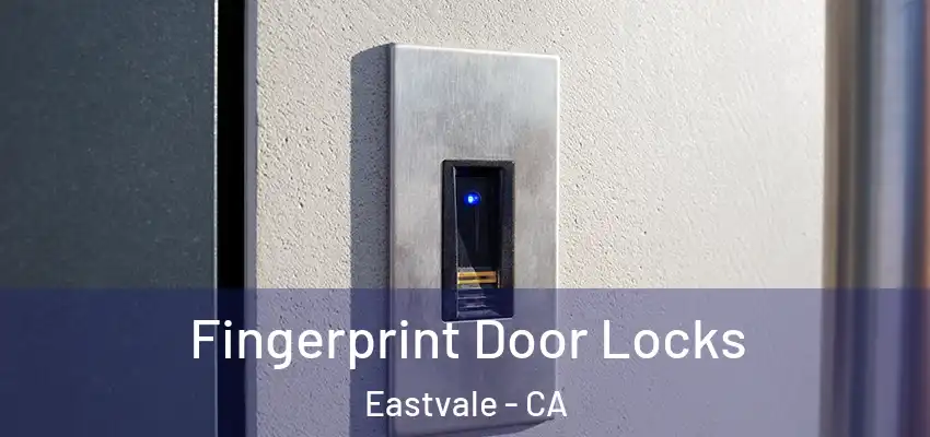  Fingerprint Door Locks Eastvale - CA