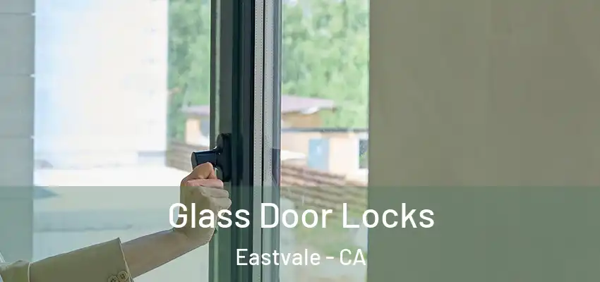 Glass Door Locks Eastvale - CA