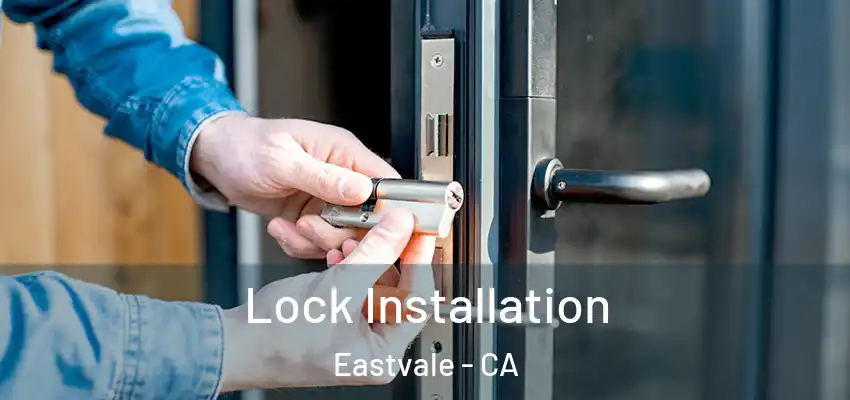 Lock Installation Eastvale - CA