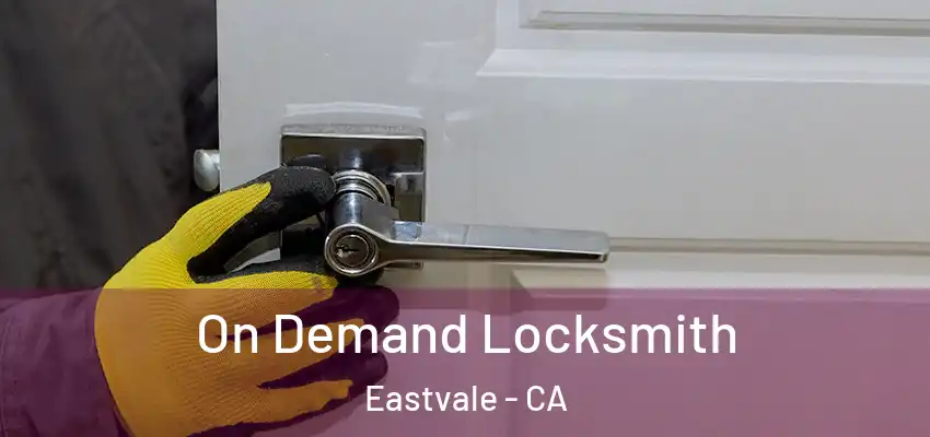  On Demand Locksmith Eastvale - CA