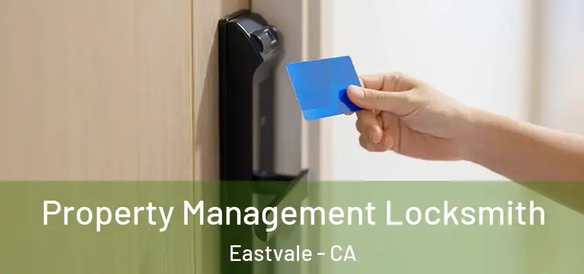 Property Management Locksmith Eastvale - CA