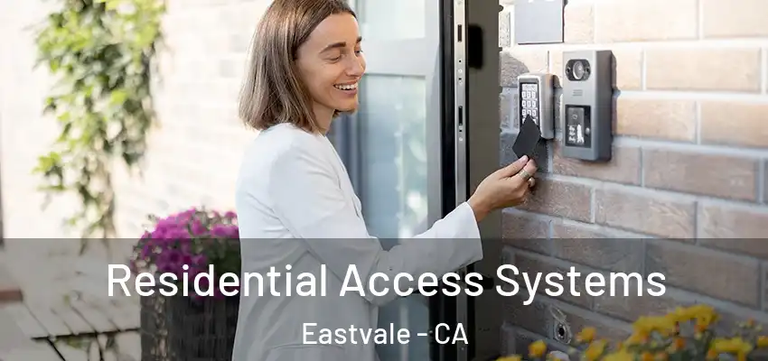 Residential Access Systems Eastvale - CA