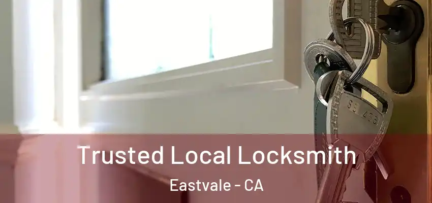  Trusted Local Locksmith Eastvale - CA